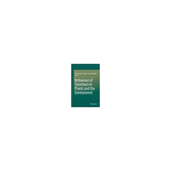 Behaviour of Strontium in Plants and the Environment 63-9297-99（直送品）