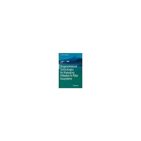 Biogeochemical Technologies for Managing Pollution in Polar Ecos 63-9298-48（直送品）