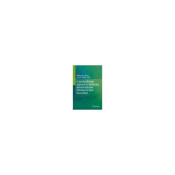 A Systems Biology Approach to Advancing Adverse Outcome Pathways 63-9306-31（直送品）