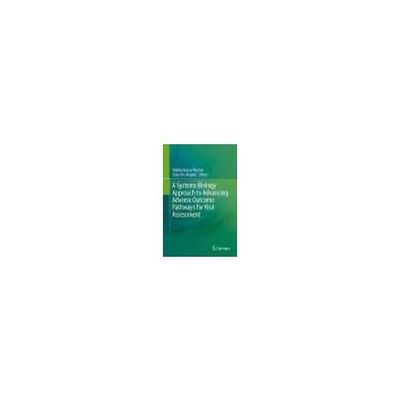 A Systems Biology Approach to Advancing Adverse Outcome Pathways 63-9306-31（直送品）